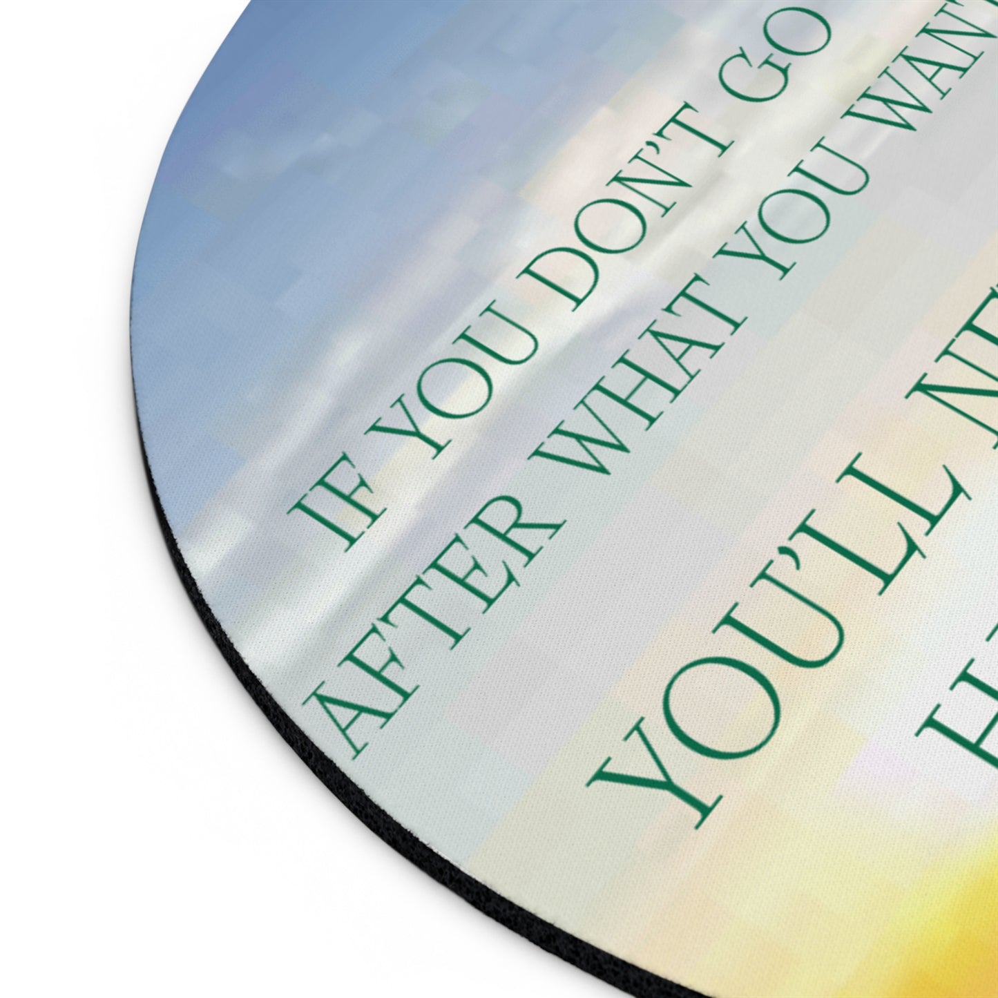 Inspirational Sunrise Mouse Pad — "If You Don't Go After What You Want You'll Never Have It" Motivational Desk Mat
