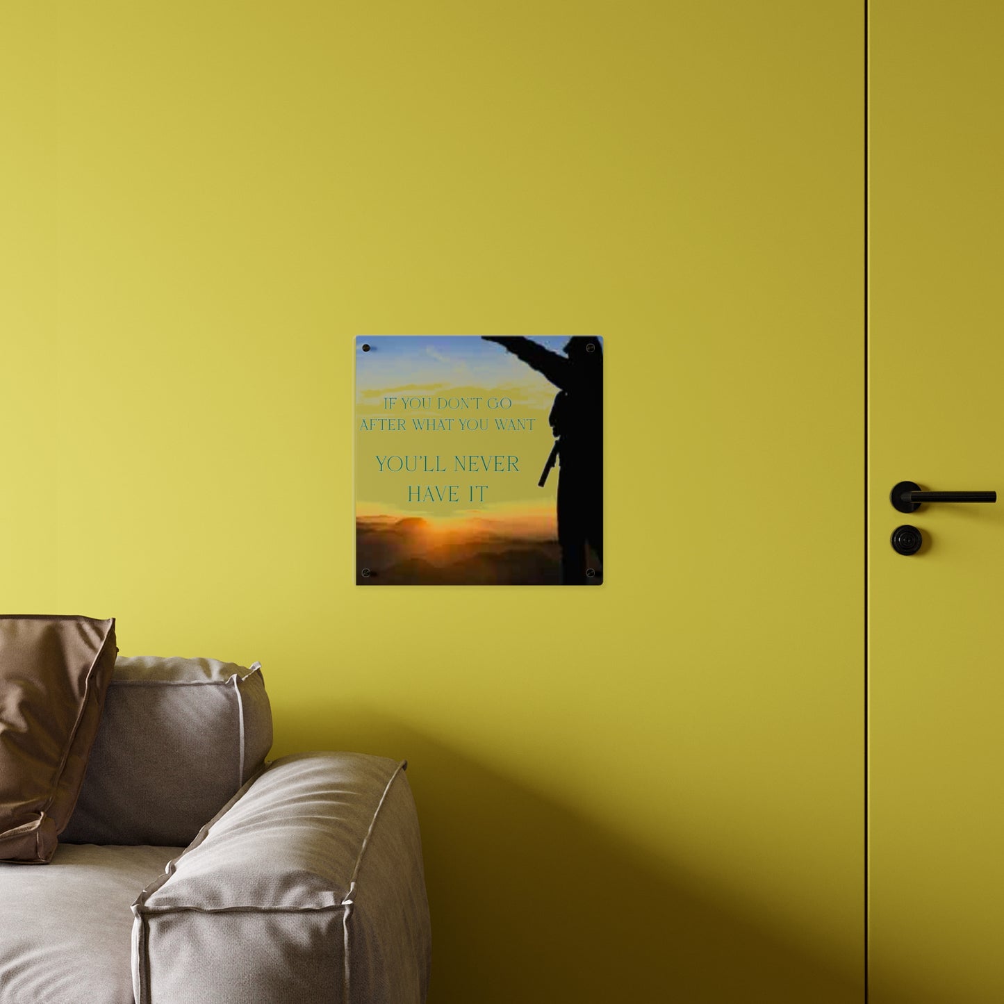 Acrylic Wall Art Panel — Motivational Sunset Quote “If You Don't Go After What You Want, You'll Never Have It”