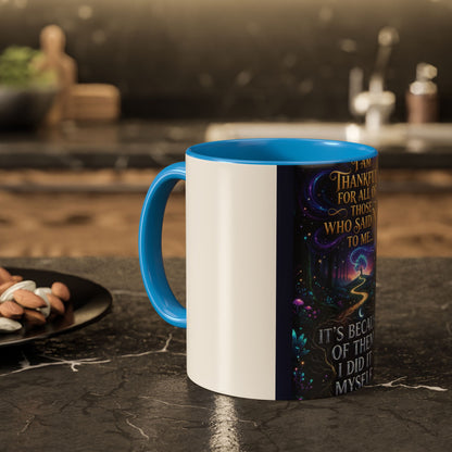 Inspirational Quote Mug — "I Am Thankful For All Of Those Who Said No To Me..." (11oz/15oz)