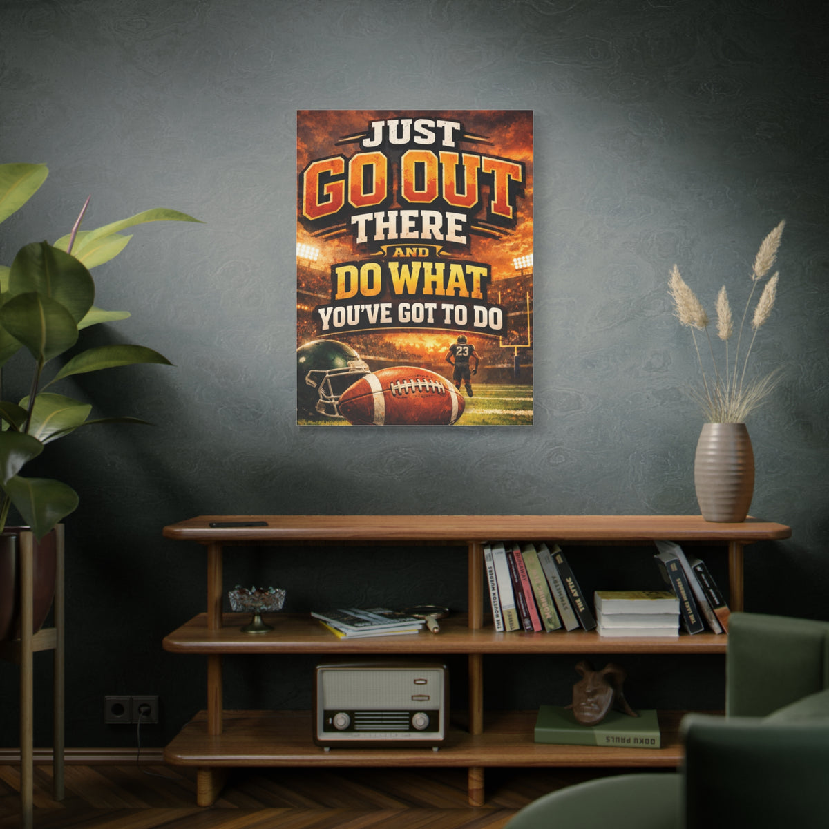 Football Motivational Canvas Print - "Just Go Out There and Do What You've Got to Do"