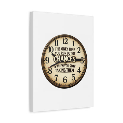 Inspirational Clock Canvas — “The Only Time You Run Out of Chances Is When You Stop Taking Them” Matte Wall Art