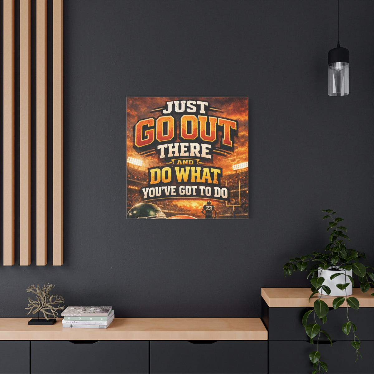Motivational Sports Canvas: "Go Out There and Do What You've Got To Do" Stretched Matte Wall Art