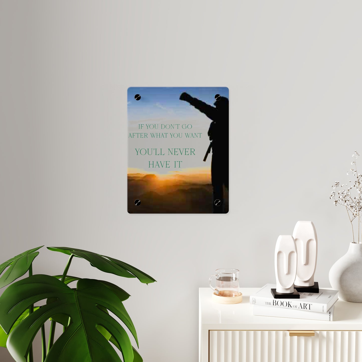 Acrylic Wall Art Panel — Motivational Sunset Quote “If You Don't Go After What You Want, You'll Never Have It”