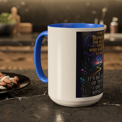 Inspirational Quote Mug — "I Am Thankful For All Of Those Who Said No To Me..." (11oz/15oz)