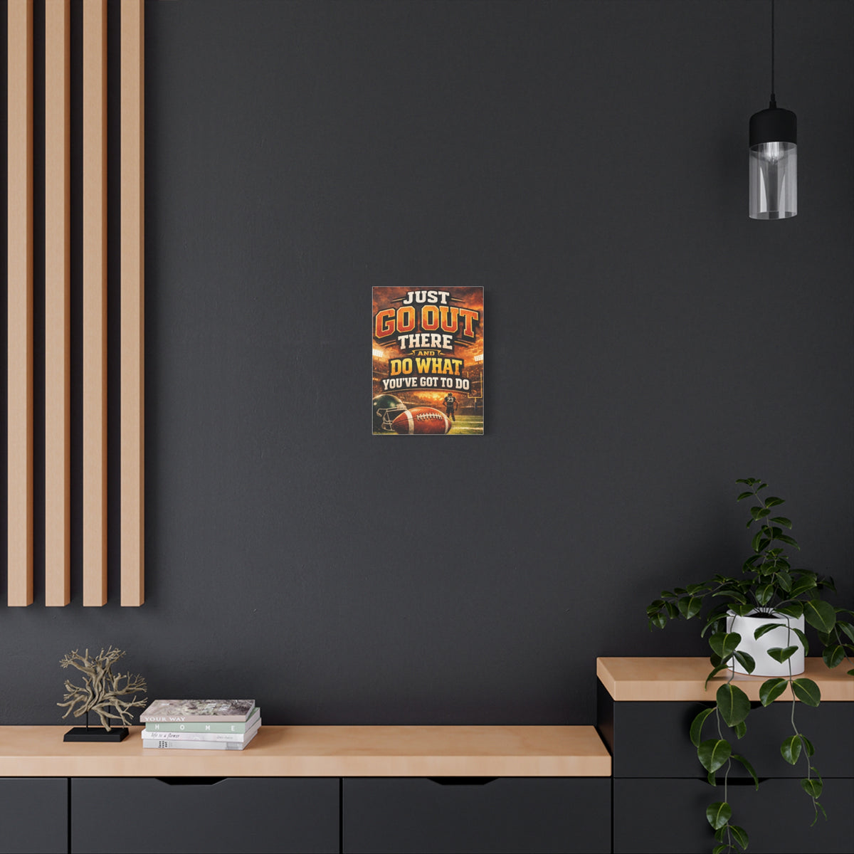 Football Motivational Canvas Print - "Just Go Out There and Do What You've Got to Do"