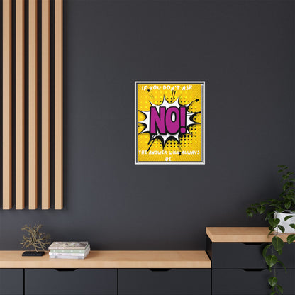 Framed Pop Art Canvas - "If You Don't Ask, NO!" Motivational Wall Art