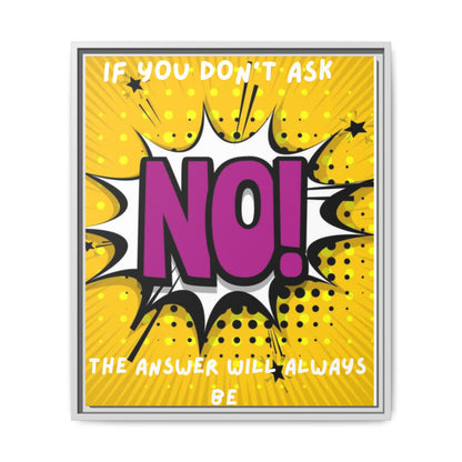 Framed Pop Art Canvas - "If You Don't Ask, NO!" Motivational Wall Art