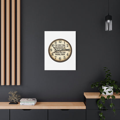 Inspirational Clock Canvas — “The Only Time You Run Out of Chances Is When You Stop Taking Them” Matte Wall Art