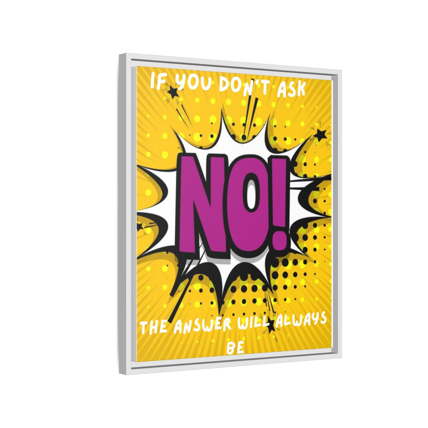 Framed Pop Art Canvas - "If You Don't Ask, NO!" Motivational Wall Art
