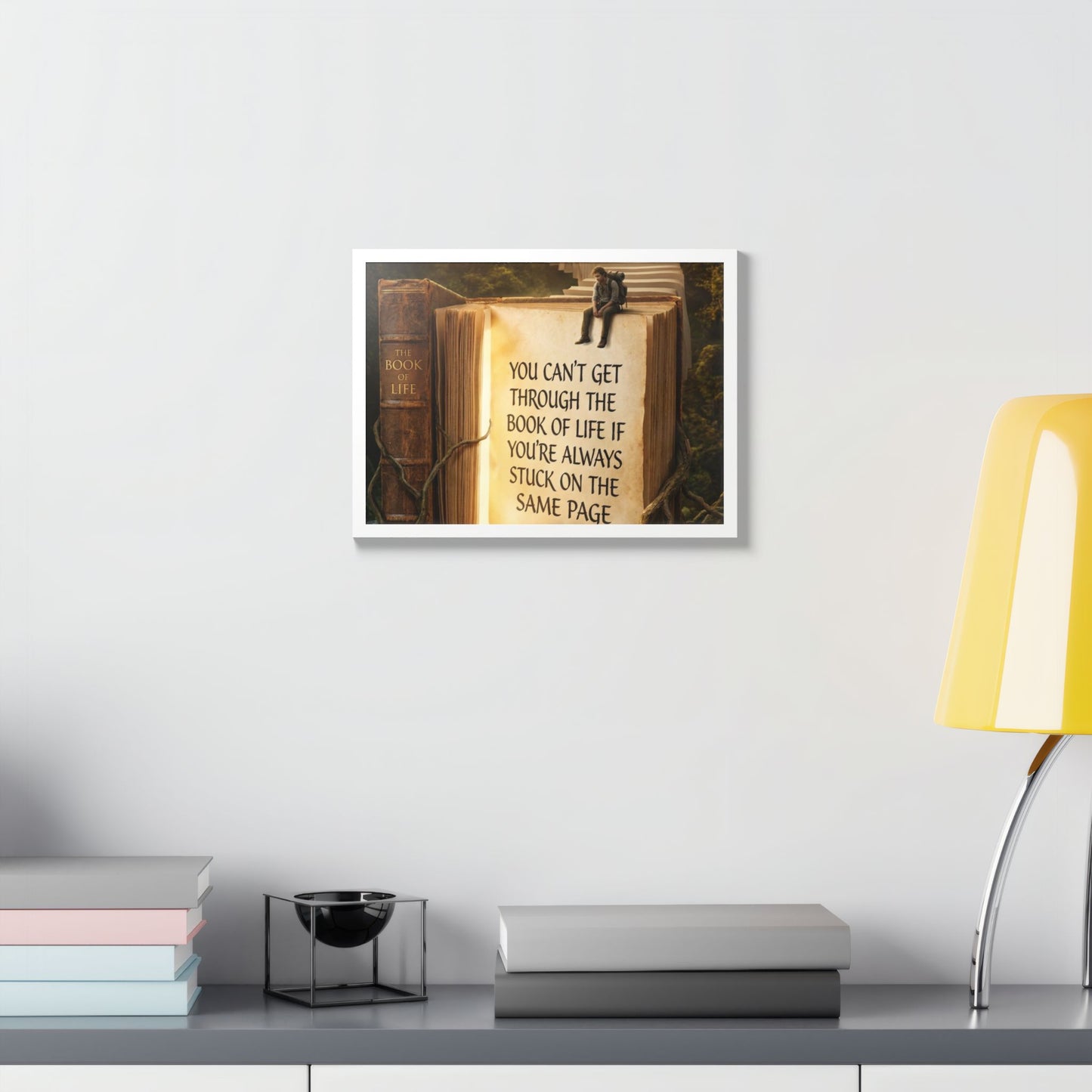 Framed Poster — Inspirational "You Can't Get Through the Book of Life" Quote (Literary Decor)