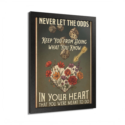 Framed Poster – "Never Let the Odds" Inspirational Floral Heart Art