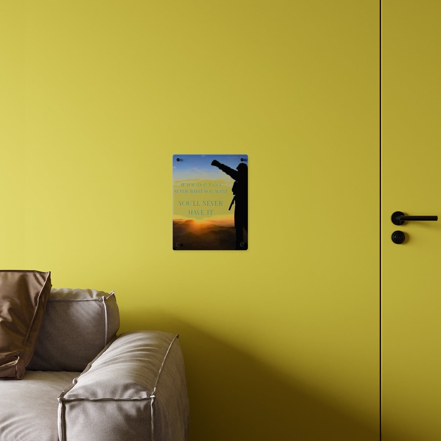Acrylic Wall Art Panel — Motivational Sunset Quote “If You Don't Go After What You Want, You'll Never Have It”