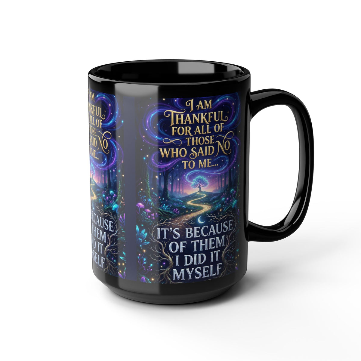 Inspirational Coffee Mug — "Thankful for All Who Said No to Me... It’s Because of Them I Did It Myself"