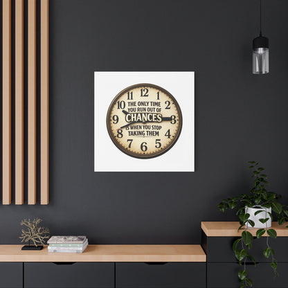 Inspirational Clock Canvas — “The Only Time You Run Out of Chances Is When You Stop Taking Them” Matte Wall Art