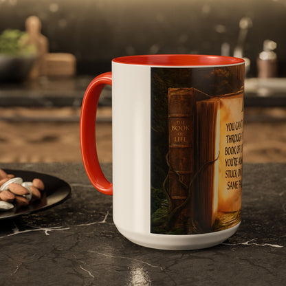 Inspirational Book Quote Mug — "You Can't Get Through the Book of Life if You're Always Stuck on the Same Page" (11oz/15oz)