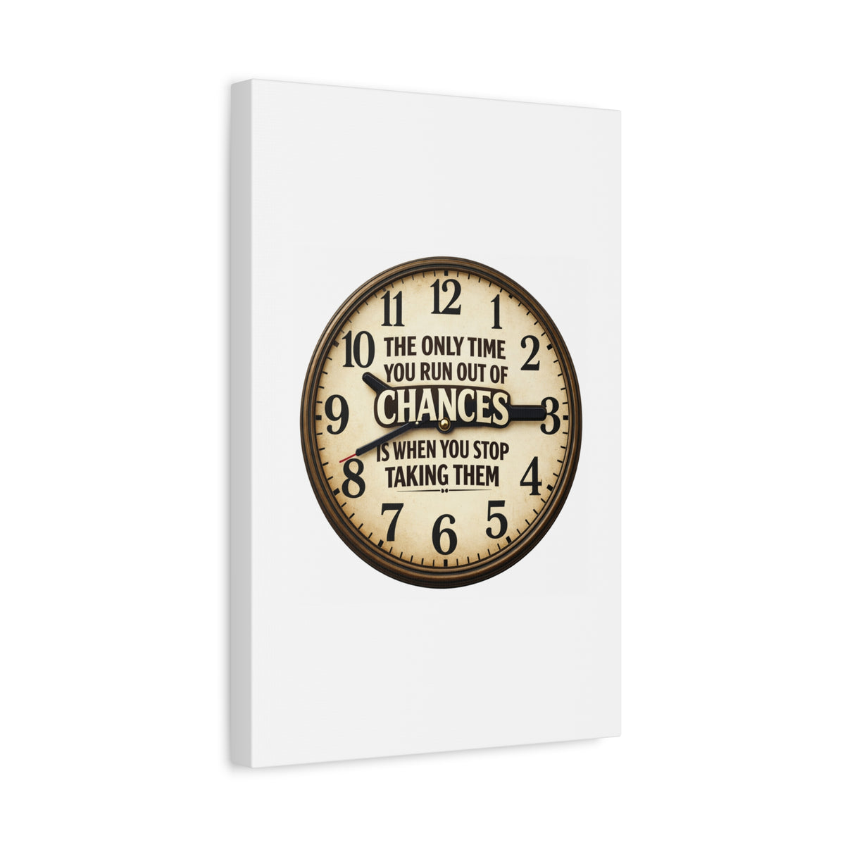 Inspirational Clock Canvas — “The Only Time You Run Out of Chances Is When You Stop Taking Them” Matte Wall Art