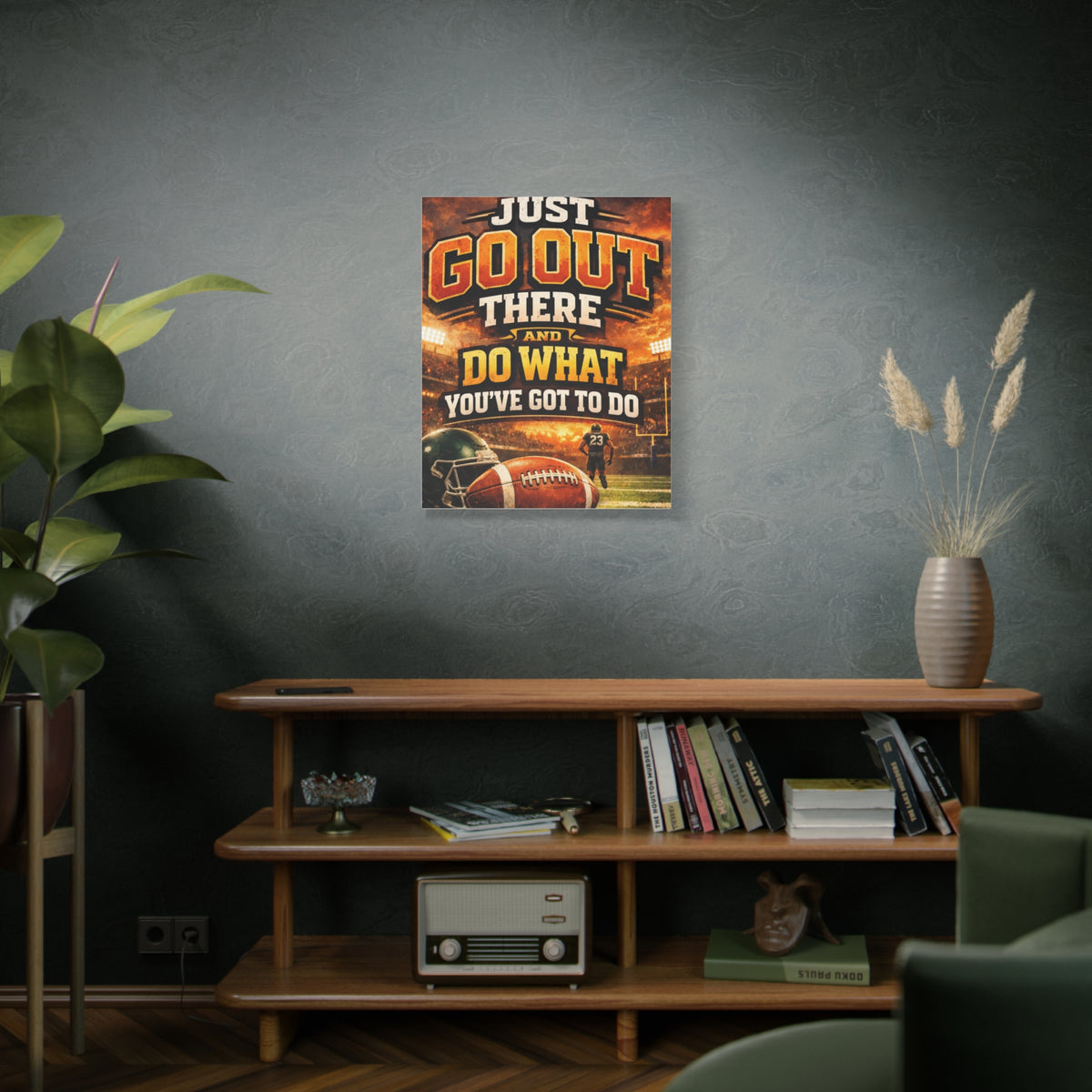Football Motivational Canvas Print - "Just Go Out There and Do What You've Got to Do"