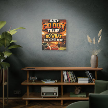 Football Motivational Canvas Print - "Just Go Out There and Do What You've Got to Do"