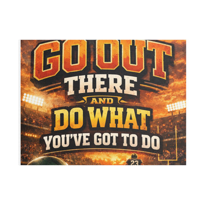 Motivational Sports Canvas Wall Art — “Go Out There and Do What You've Got to Do”