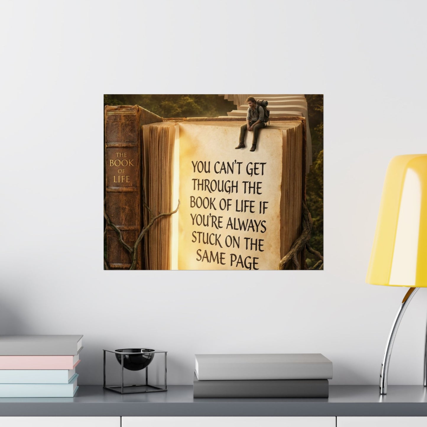 Inspirational Satin Poster — "You Can't Get Through The Book of Life" Quote