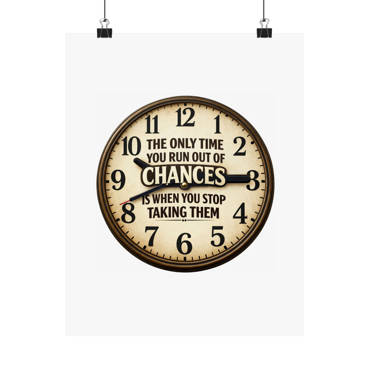 Motivational Clock Poster — "The Only Time You Run Out of Chances Is When You Stop Taking Them" Satin Print