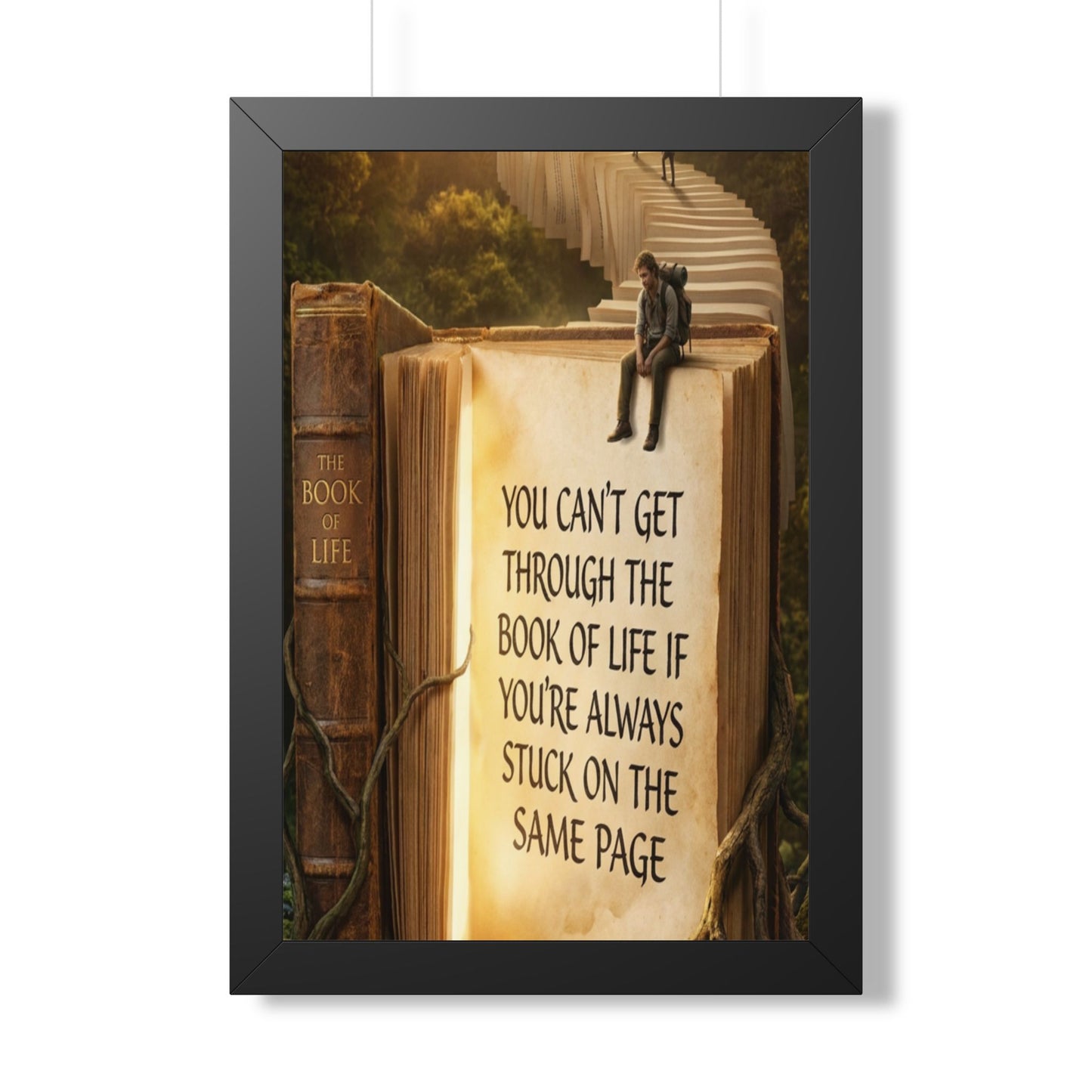 Inspirational Framed Poster - "You Can't Get Through the Book of Life"