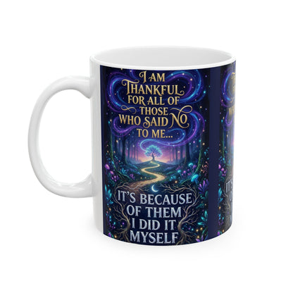 Inspirational Ceramic Mug - "I Am Thankful For All Those Who Said No To Me... I Did It Myself" - Motivational Coffee Cup