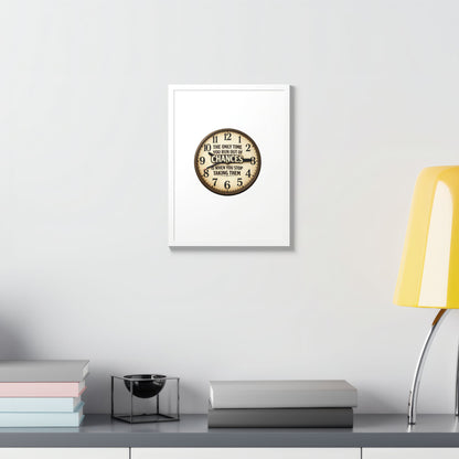 Framed Poster — Motivational Clock Quote “The Only Time You Run Out of Chances Is When You Stop Taking Them”