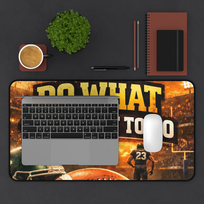 Desk Mat — 'Do What You've Got To Do' Football Motivational Gaming Desk Mat