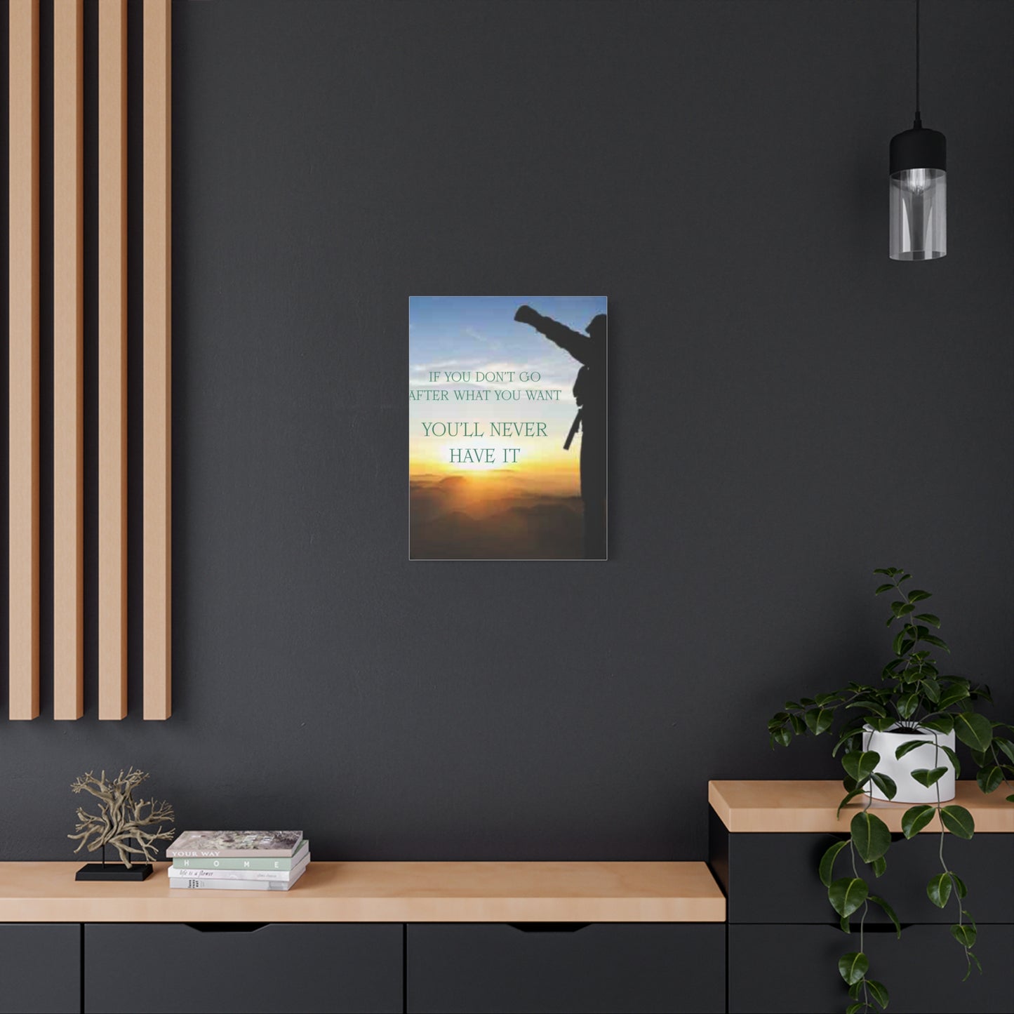 Motivational Canvas Wall Art - "If You Don't Go After What You Want, You'll Never Have It"