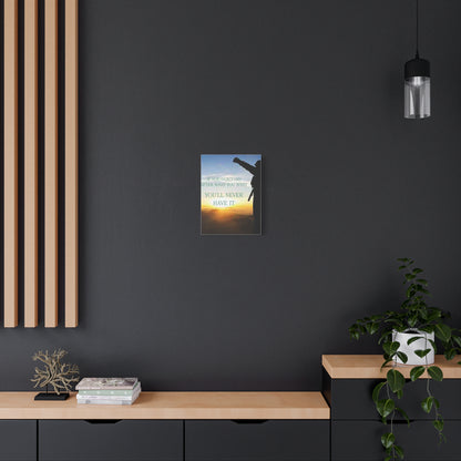 Motivational Canvas Wall Art - "If You Don't Go After What You Want, You'll Never Have It"