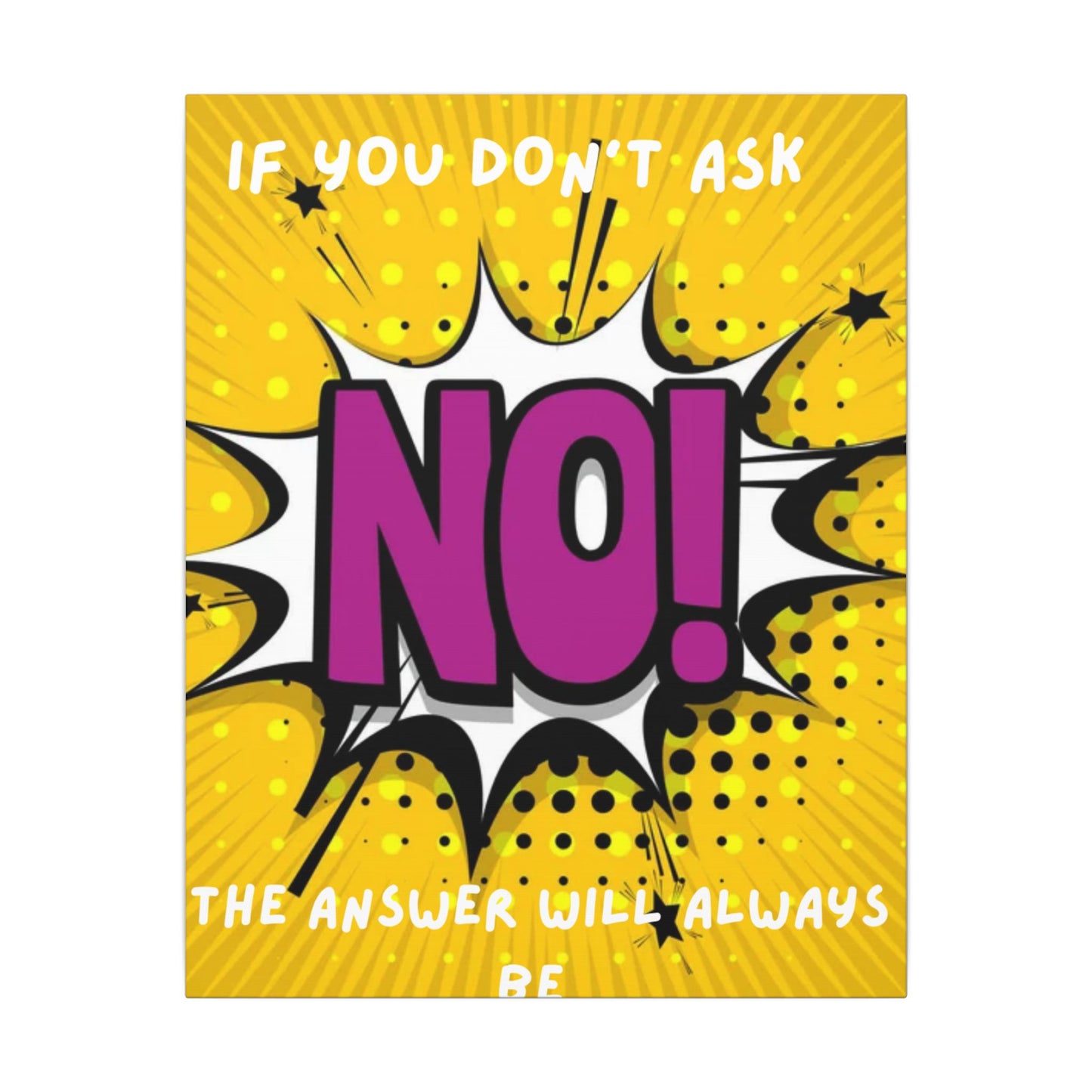 Motivational Pop Art Canvas – "If You Don't Ask, The Answer Will Always Be No!"