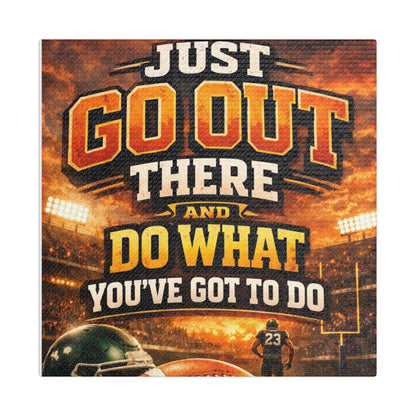 Motivational Sports Canvas Wall Art — “Go Out There and Do What You've Got to Do”
