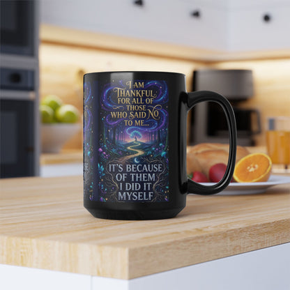 Inspirational Coffee Mug — "Thankful for All Who Said No to Me... It’s Because of Them I Did It Myself"