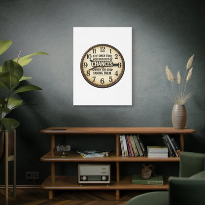 Inspirational Clock Canvas — “The Only Time You Run Out of Chances Is When You Stop Taking Them” Matte Wall Art
