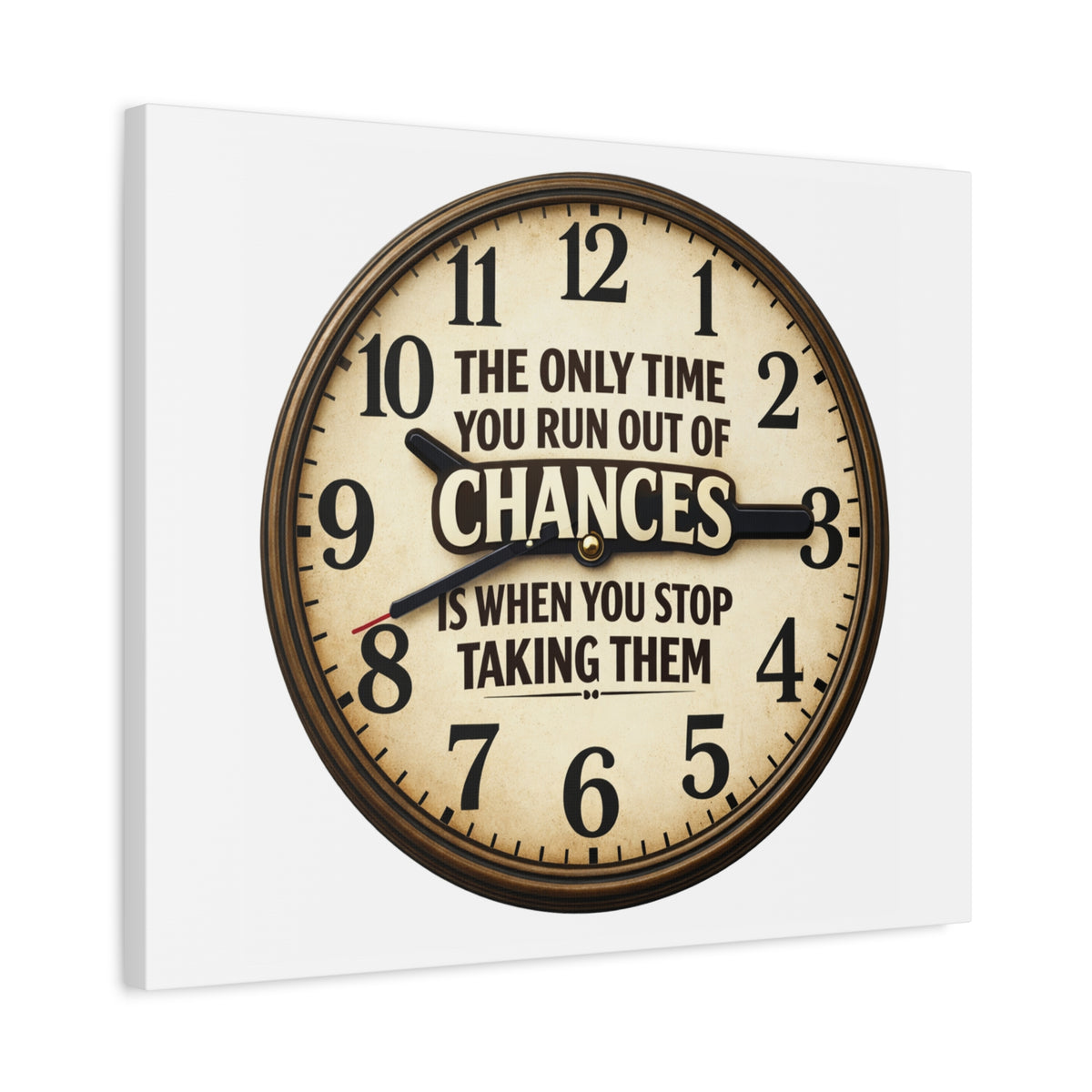 Inspirational Clock Canvas — “The Only Time You Run Out of Chances Is When You Stop Taking Them” Matte Wall Art