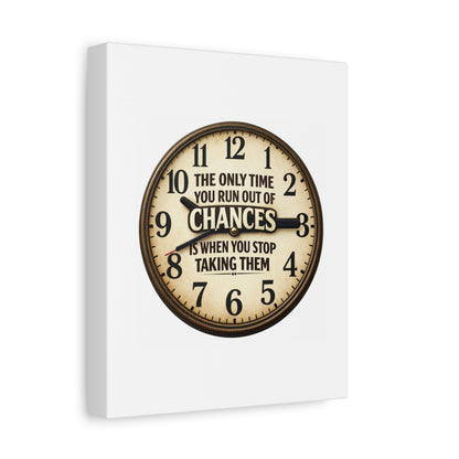 Inspirational Clock Canvas — “The Only Time You Run Out of Chances Is When You Stop Taking Them” Matte Wall Art