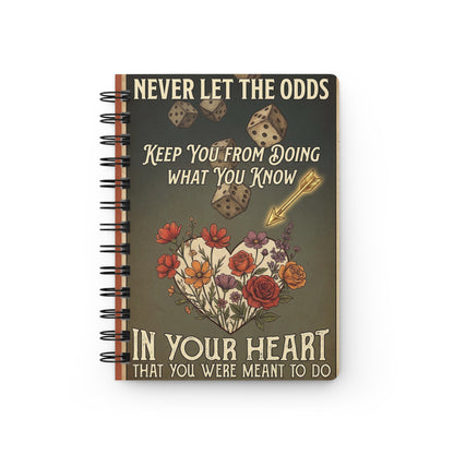 Inspirational Floral Journal — "Never Let the Odds…In Your Heart" Spiral Notebook