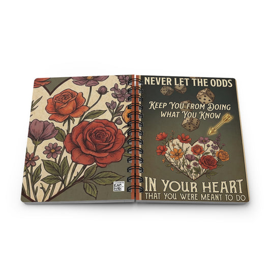 Inspirational Floral Journal — "Never Let the Odds…In Your Heart" Spiral Notebook