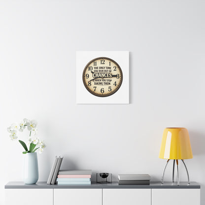 Inspirational Clock Canvas — “The Only Time You Run Out of Chances Is When You Stop Taking Them” Matte Wall Art