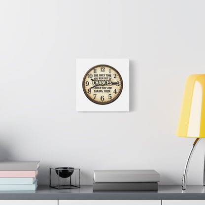 Inspirational Clock Canvas — “The Only Time You Run Out of Chances Is When You Stop Taking Them” Matte Wall Art