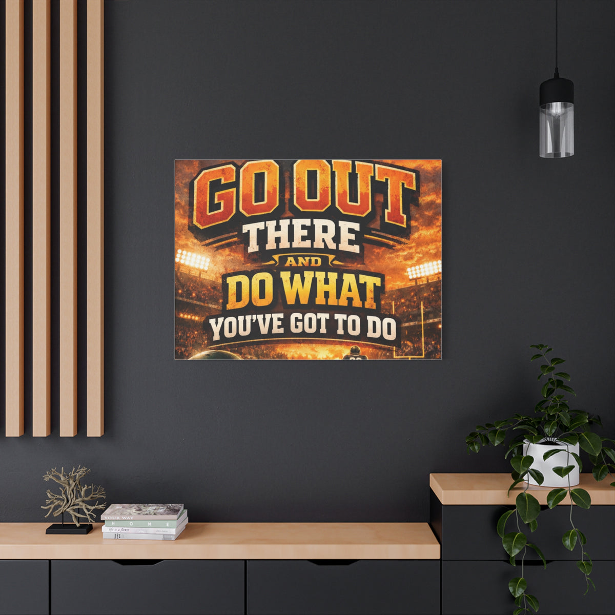 Motivational Sports Canvas: "Go Out There and Do What You've Got To Do" Stretched Matte Wall Art