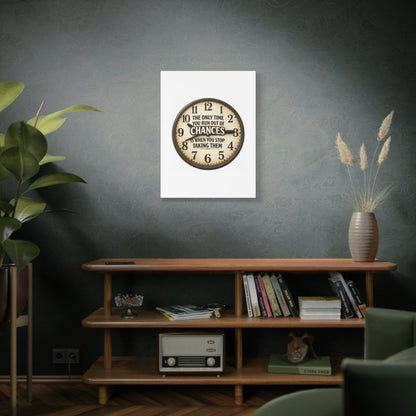 Inspirational Clock Canvas — “The Only Time You Run Out of Chances Is When You Stop Taking Them” Matte Wall Art