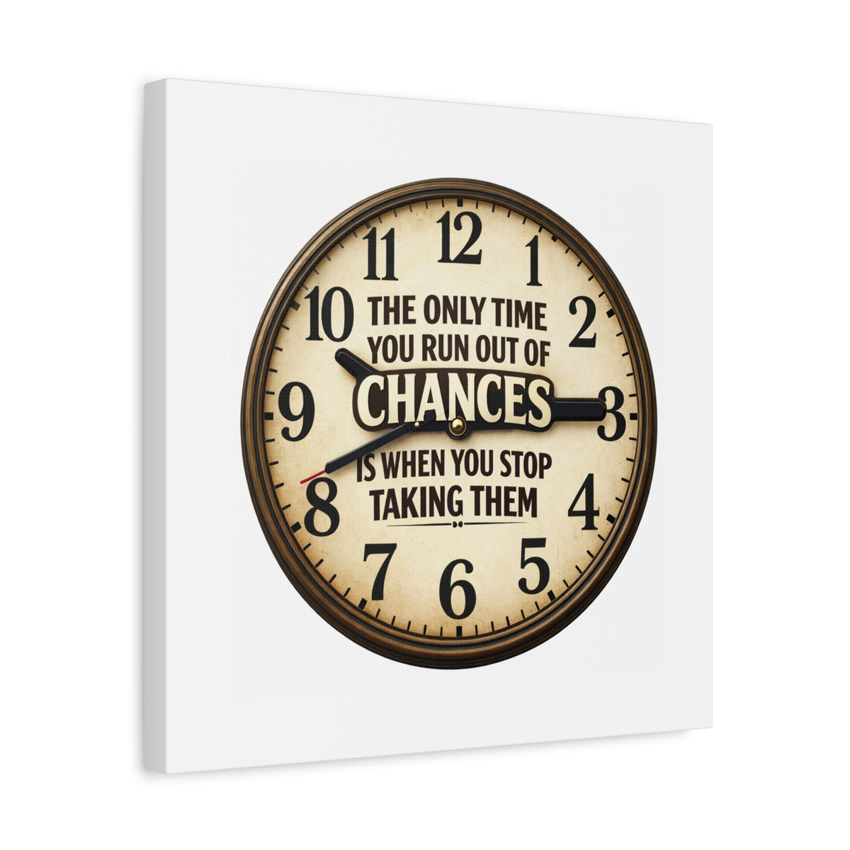 Inspirational Clock Canvas — “The Only Time You Run Out of Chances Is When You Stop Taking Them” Matte Wall Art