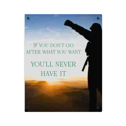 Acrylic Wall Art Panel — Motivational Sunset Quote “If You Don't Go After What You Want, You'll Never Have It”