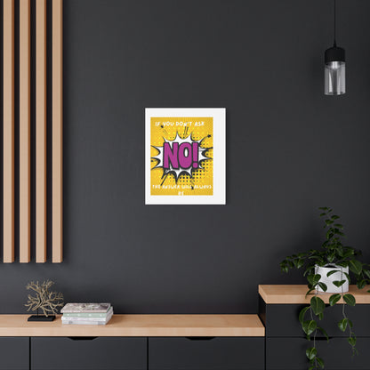NO! Pop Art Canvas Wall Art — "If You Don't Ask, The Answer Will Always Be NO"