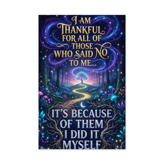 Poster - "Thankful for All Those Who Said No to Me... It's Because of Them I Did It" Motivational Art
