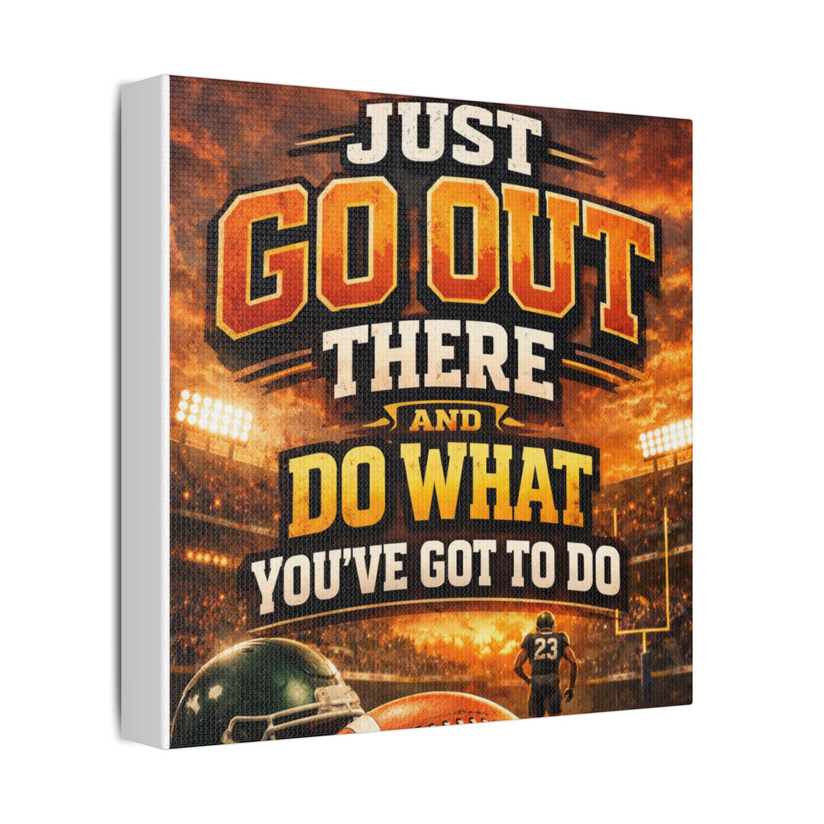Motivational Sports Canvas Wall Art — “Go Out There and Do What You've Got to Do”