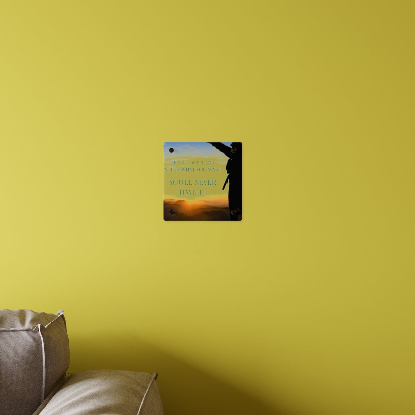Acrylic Wall Art Panel — Motivational Sunset Quote “If You Don't Go After What You Want, You'll Never Have It”