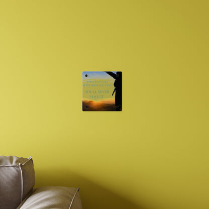 Acrylic Wall Art Panel — Motivational Sunset Quote “If You Don't Go After What You Want, You'll Never Have It”